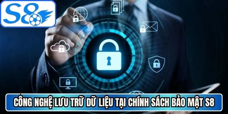 Công nghệ lưu trữ dữ liệu tại chính sách bảo mật S8