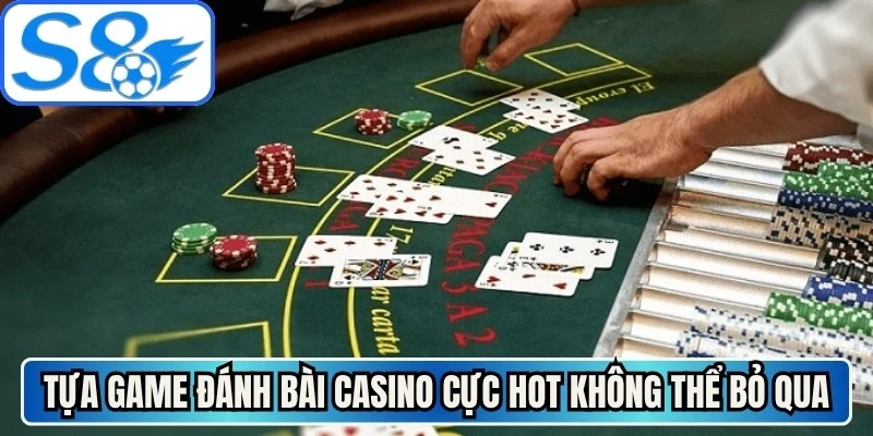 Tựa game đánh bài casino cực hot không thể bỏ qua