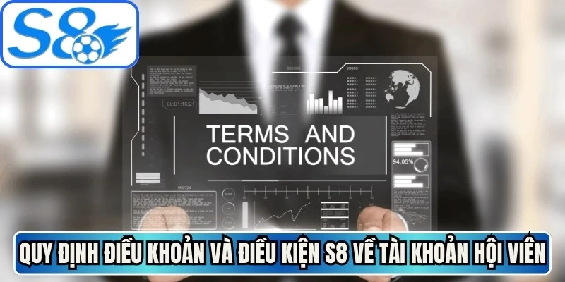 Quy định điều khoản và điều kiện S8 về tài khoản hội viên