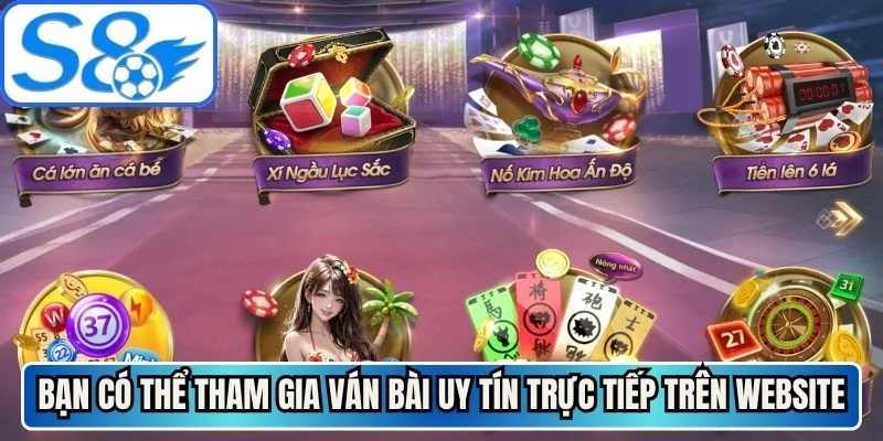 Bạn có thể tham gia ván bài uy tín trực tiếp trên website