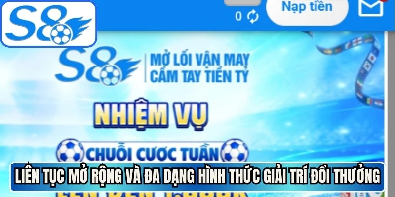 Liên tục mở rộng và đa dạng những hình thức giải trí đổi thưởng